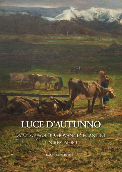 Alla stanga di Giovanni Segantini, un restauro: Luce d'autunno