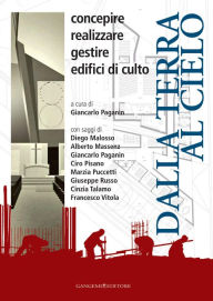 Title: Dalla terra al cielo: Concepire, realizzare, gestire edifici di culto, Author: Diego Malosso