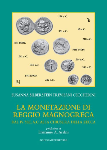 La monetazione di Reggio magnogreca dal iv sec. a.c. alla chiusura della zecca: postfazione di Ermanno A. Arslan