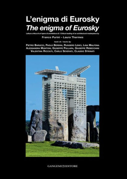 L'enigma di Eurosky / The enigma of Eurosky: Lettura critica di un'opera di architettura di Franco Purini - Laura Thermes / Critical reading of an architectural masterpiece by Franco Purini - Laura Thermes