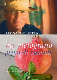 Title: Un melograno pieno di racconti, Author: Leonardo Botta