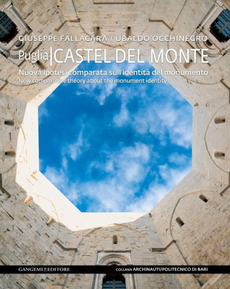 Castel del Monte: Nuova ipotesi comparata sull'identità del monumento - New comparative theory about the monument identity