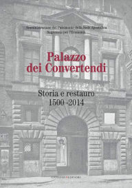 Title: Palazzo dei Convertendi: Storia e restauro 1500-2014, Author: Paola Brunori