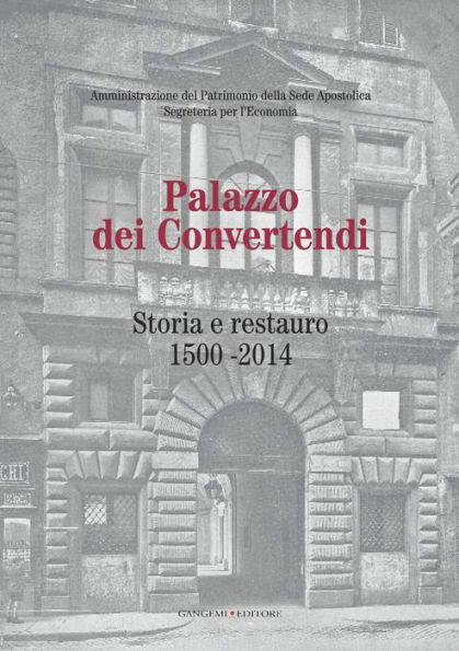 Palazzo dei Convertendi: Storia e restauro 1500-2014