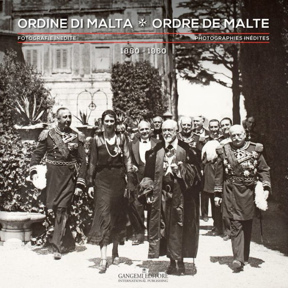 Ordine di Malta - Ordre de Malte: Fotografie inedite - Photographies inédites 1880-1960