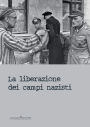 La liberazione dei campi nazisti