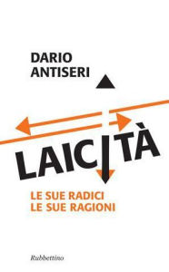 Title: Laicità: Le sue radici Le sue ragioni, Author: Dario Antiseri