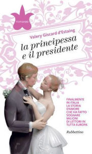 Title: La principessa e il presidente, Author: Valery Giscard D'Estaing