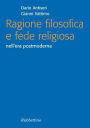 Ragione filosofica e fede religiosa: nell'era postmoderna