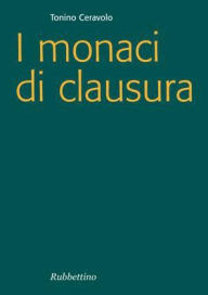 Title: I monaci di clausura, Author: Tonino Ceravolo