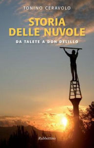 Title: Storia delle nuvole: Da Talete a Don DeLillo, Author: Tonino Ceravolo
