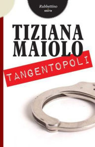 Title: Tangentopoli, Author: Tiziana Maiolo