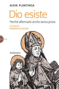 Title: Dio esiste: Perché affermarlo anche senza prove, Author: Alvin Plantinga