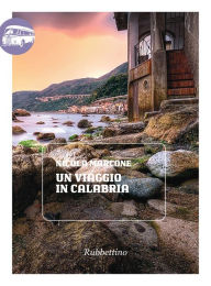 Title: Un viaggio in Calabria, Author: Nicola Marcone