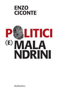 Title: Politici e malandrini, Author: Enzo Ciconte