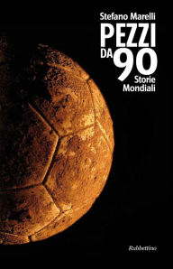 Title: Pezzi da 90: Storie Mondiali, Author: Stefano Marelli