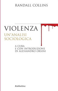 Title: Violenza: Un'analisi sociologica, Author: Randall Collins