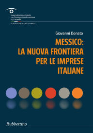 Title: Messico: la nuova frontiera per le imprese italiane, Author: Giovanni Donato