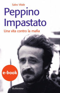 Title: Peppino Impastato: Una vita contro la mafia, Author: Salvo Vitale