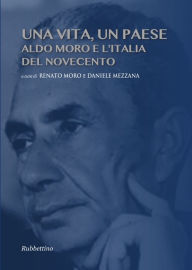 Title: Una vita, un Paese: Aldo Moro e l'Italia del Novecento, Author: AA.VV.