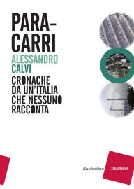 Title: Paracarri: Cronache da un'Italia che nessuno racconta, Author: Alessandro Calvi