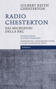 Title: Radio Chesterton: Dai microfoni della BBC, Author: G. K. Chesterton