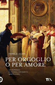 Title: Per orgoglio o per amore, Author: Pamela Aidan