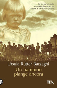 Title: Un bambino piange ancora, Author: Ursula Rütter Barzaghi
