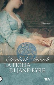 Title: La figlia di Jane Eyre, Author: Elizabeth Newark