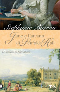 Title: Jane e l'arcano di Penfolds Hall: Un'indagine per la detective Jane Austen, Author: Stephanie Barron