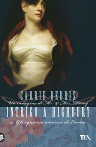 Title: Intrigo a Highbury: Un'indagine di Mr & Mrs Darcy, Author: Carrie Bebris