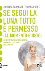 Title: Se segui la luna tutto è permesso: (al momento giusto), Author: Johanna Paungger