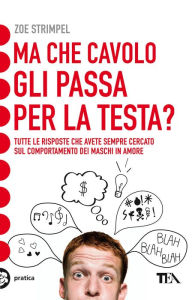 Title: Ma che cavolo gli passa per la testa?, Author: Zoe Strimpel