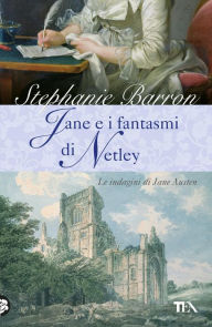 Title: Jane e i fantasmi di Netley: Un'indagine per la detective Jane Austen, Author: Stephanie Barron