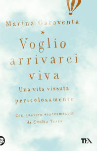 Title: Voglio arrivarci viva, Author: Marina Garaventa