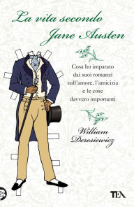 Title: La vita secondo Jane Austen, Author: William Deresiewicz