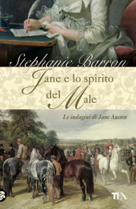 Title: Jane e lo spirito del male: Un'indagine per la detective Jane Austen, Author: Stephanie Barron