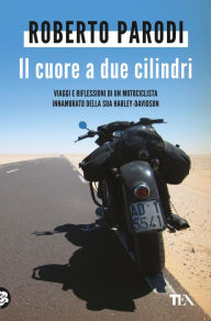 Title: Il cuore a due cilindri, Author: Roberto Parodi