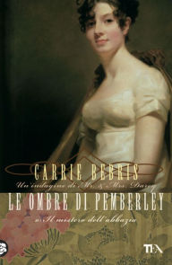 Title: Le ombre di Pemberley: Un'indagine di Mr & Mrs Darcy, Author: Carrie Bebris