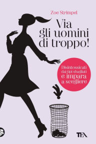 Title: Via gli uomini di troppo!, Author: Zoe Strimpel