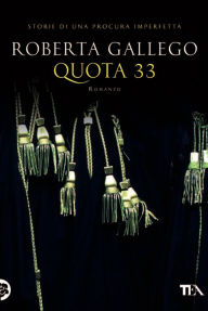 Title: Quota 33: Storie di una Procura imperfetta, Author: Roberta Gallego