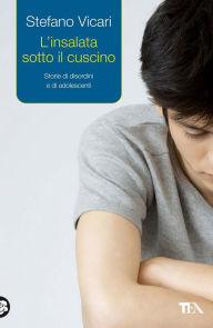 Title: L'insalata sotto il cuscino: Sette storie per capite la sofferenza degli adolescenti, Author: Stefano Vicari