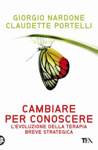 Title: Cambiare per conoscere: L'evoluzione della terapia breve strategica, Author: Giorgio Nardone