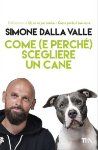 Title: Come (e perché) scegliere un cane, Author: Us Pros