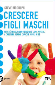 Title: Crescere figli maschi, Author: Steve Biddulph