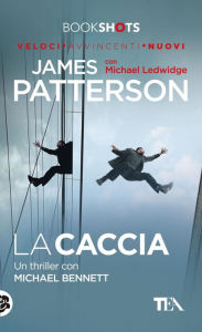 Title: La caccia: Un thriller con Michael Bennet, Author: James Patterson