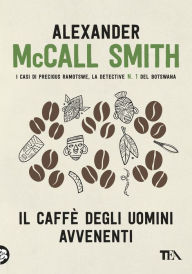Title: Il caffè degli uomini avvenenti, Author: Alexander McCall Smith