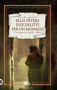Title: Due delitti per un monaco, Author: Ellis Peters
