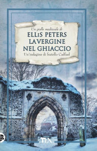 Title: La vergine nel ghiaccio, Author: Ellis Peters