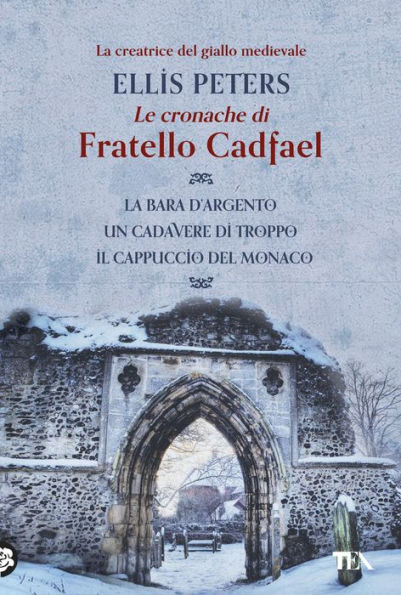 Le cronache di fratello Cadfael - volume primo: La bara d'argento - Un cadavere di troppo - Il cappuccio del monaco